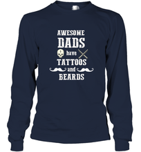 Load image into Gallery viewer, Awesome dads have tattoo and beards Happy Father's day Long Sleeve T-Shirt