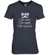 Load image into Gallery viewer, Dad the man the myth the legend Happy Father's day Women's Premium T-Shirt