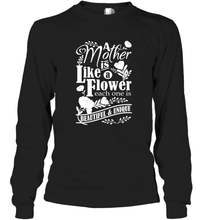 Load image into Gallery viewer, A mother is like a flower each one is beautiful and unique Long Sleeve T-Shirt