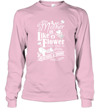 Load image into Gallery viewer, A mother is like a flower each one is beautiful and unique Long Sleeve T-Shirt