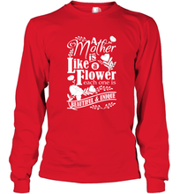 Load image into Gallery viewer, A mother is like a flower each one is beautiful and unique Long Sleeve T-Shirt