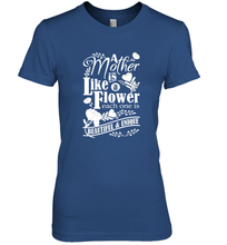 Load image into Gallery viewer, A mother is like a flower each one is beautiful and unique Women's Premium T-Shirt