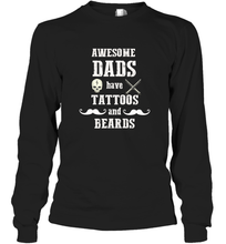 Load image into Gallery viewer, Awesome dads have tattoo and beards Happy Father's day Long Sleeve T-Shirt
