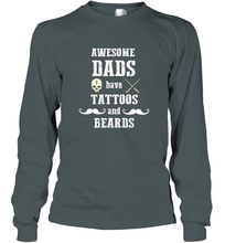 Load image into Gallery viewer, Awesome dads have tattoo and beards Happy Father's day Long Sleeve T-Shirt
