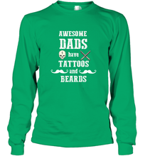 Load image into Gallery viewer, Awesome dads have tattoo and beards Happy Father's day Long Sleeve T-Shirt
