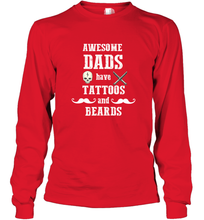 Load image into Gallery viewer, Awesome dads have tattoo and beards Happy Father's day Long Sleeve T-Shirt
