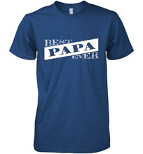 Load image into Gallery viewer, Best Papa Ever  Father's Day Men's Premium T-Shirt
