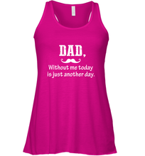 Load image into Gallery viewer, Dad without me to day is just another day Happy Fathers Day Women&#39;s Racerback Tank
