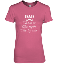 Load image into Gallery viewer, Dad the man the myth the legend Happy Father's day Women's Premium T-Shirt
