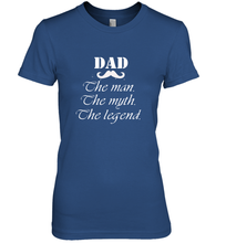 Load image into Gallery viewer, Dad the man the myth the legend Happy Father's day Women's Premium T-Shirt
