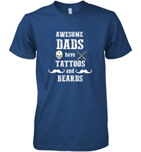 Load image into Gallery viewer, Awesome dads have tattoo and beards Happy Father's day Men's Premium T-Shirt
