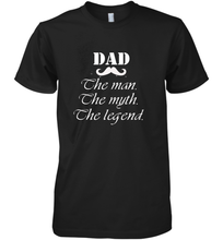 Load image into Gallery viewer, Dad the man the myth the legend Happy Father's day Men's Premium T-Shirt
