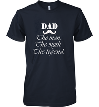 Load image into Gallery viewer, Dad the man the myth the legend Happy Father's day Men's Premium T-Shirt
