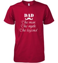 Load image into Gallery viewer, Dad the man the myth the legend Happy Father's day Men's Premium T-Shirt
