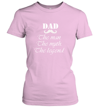 Load image into Gallery viewer, Dad the man the myth the legend Happy Father's day Women's T-Shirt
