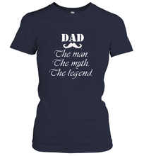 Load image into Gallery viewer, Dad the man the myth the legend Happy Father's day Women's T-Shirt
