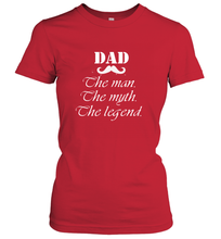 Load image into Gallery viewer, Dad the man the myth the legend Happy Father's day Women's T-Shirt
