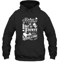 Load image into Gallery viewer, A mother is like a flower each one is beautiful and unique Hooded Sweatshirt
