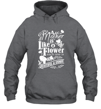 Load image into Gallery viewer, A mother is like a flower each one is beautiful and unique Hooded Sweatshirt
