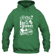 Load image into Gallery viewer, A mother is like a flower each one is beautiful and unique Hooded Sweatshirt

