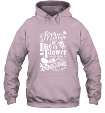 Load image into Gallery viewer, A mother is like a flower each one is beautiful and unique Hooded Sweatshirt
