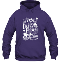 Load image into Gallery viewer, A mother is like a flower each one is beautiful and unique Hooded Sweatshirt
