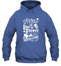 Load image into Gallery viewer, A mother is like a flower each one is beautiful and unique Hooded Sweatshirt
