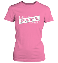 Load image into Gallery viewer, Best Papa Ever  Father's Day Women's T-Shirt

