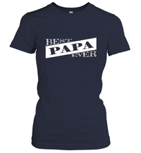 Load image into Gallery viewer, Best Papa Ever  Father's Day Women's T-Shirt
