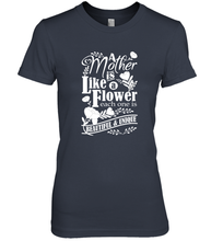 Load image into Gallery viewer, A mother is like a flower each one is beautiful and unique Women's Premium T-Shirt
