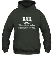 Load image into Gallery viewer, Dad without me to day is just another day Happy Fathers Day Hooded Sweatshirt
