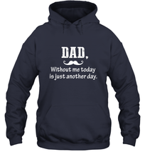 Load image into Gallery viewer, Dad without me to day is just another day Happy Fathers Day Hooded Sweatshirt
