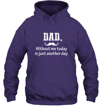 Load image into Gallery viewer, Dad without me to day is just another day Happy Fathers Day Hooded Sweatshirt
